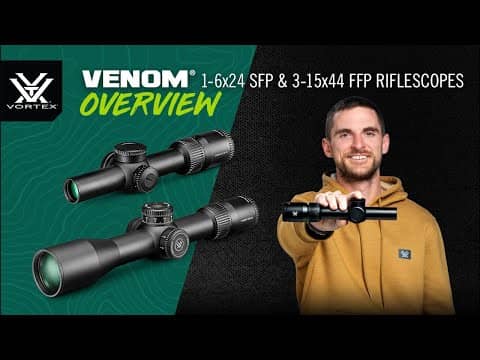 Venom® 1-6x24 SFP & 3-15x44 FFP Riflescopes – Product Overview